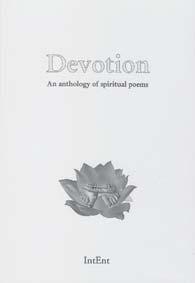 Devotion: An anthology of spiritual poems Selected by Lloyd Hofman and Vignan Agni Publisher: Integral Enterprise (IntEnt), Auroville 338 pp.
