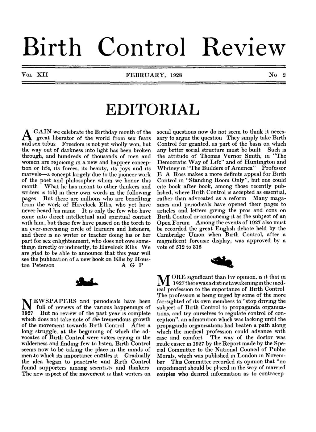 Birth Control Review VOL XI1 FEBRUARY, 1928 No 2 A EDITORIAL GAIN we celebrate the B~rthday month of the soc~al questions now do not seem to thlnk ~t necesgreat liberator of the world from sex fears