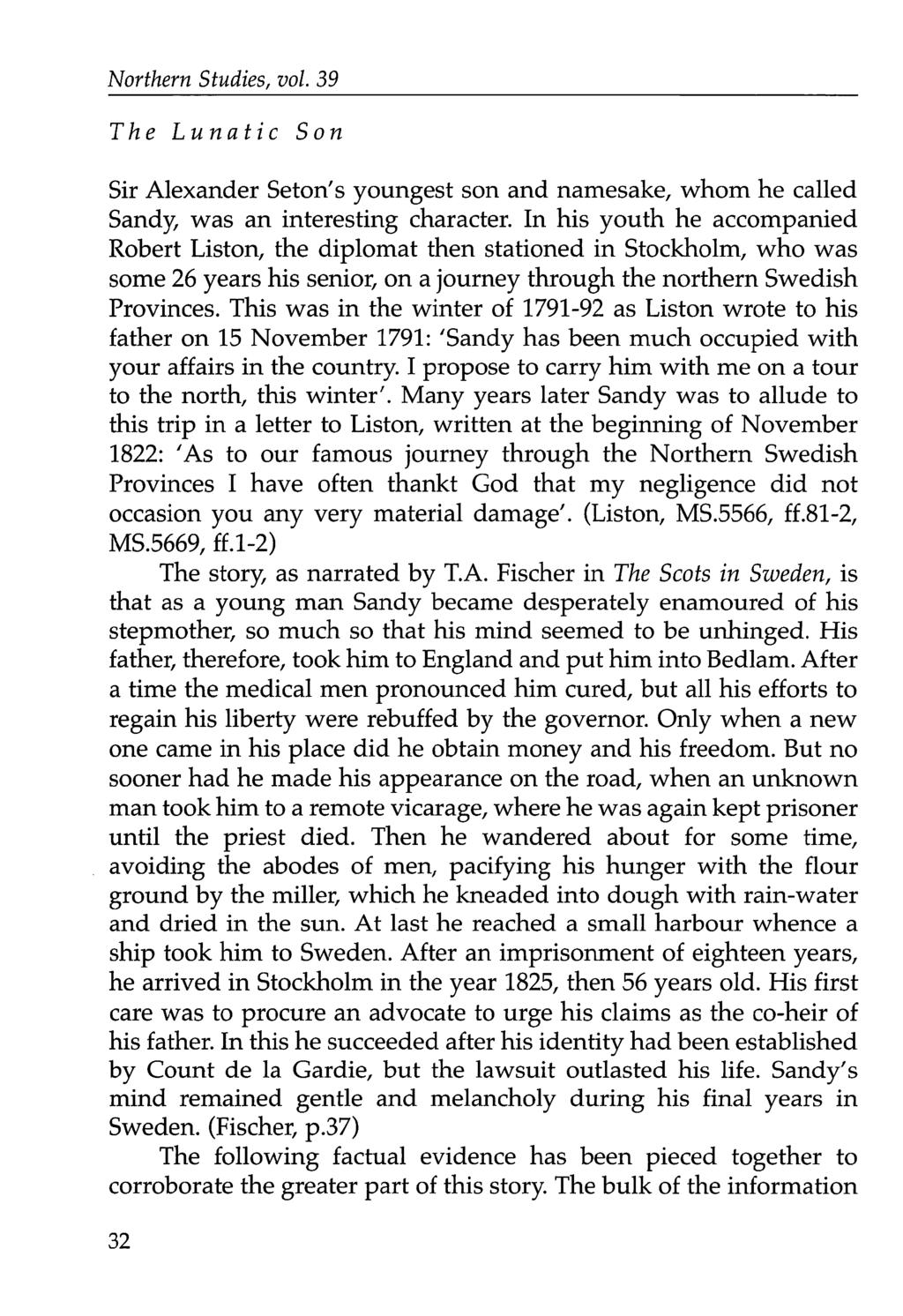 Northern Studies, vol. 39 The Lunatic Son Sir Alexander Seton's youngest son and namesake, whom he called Sand)', was an interesting character.
