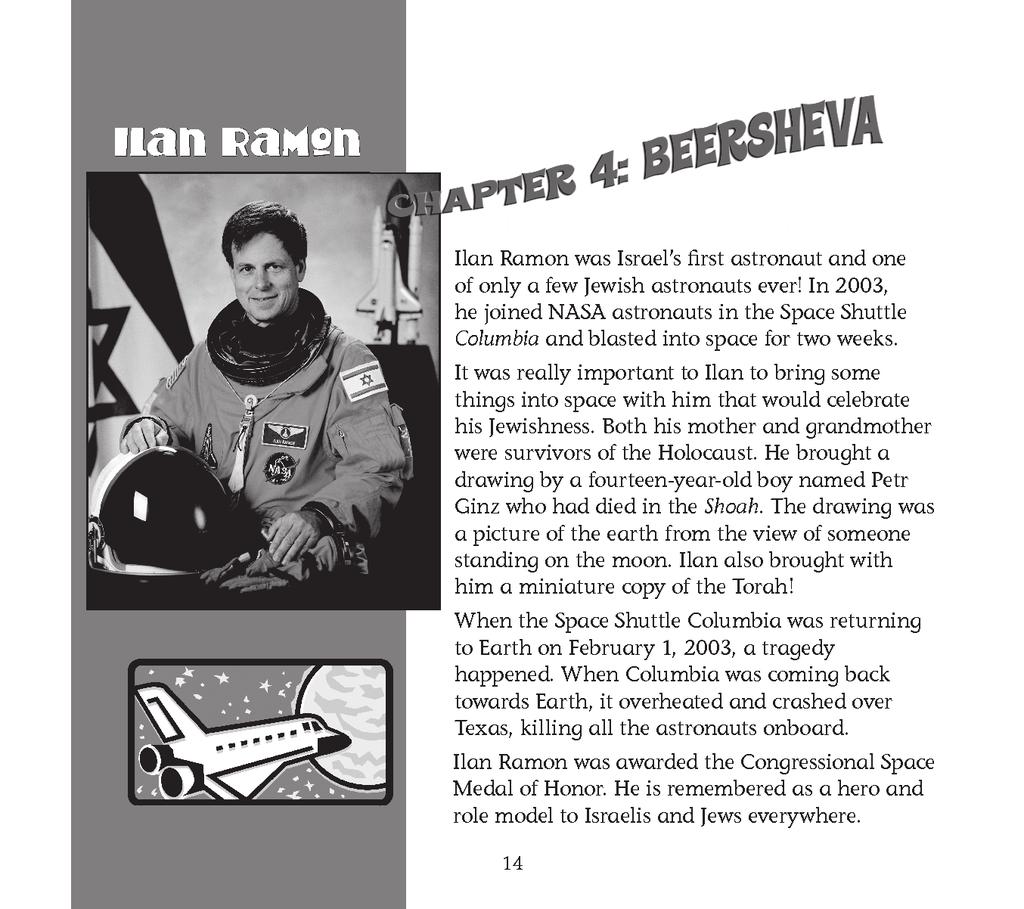 ChapTer 4: beersheva pages 14 16 ilan ramon Ilan ramon exemplifies the case of most Israeli heroes. He was a great soldier, participating in the air strike against the Iraqi nuclear power plant.