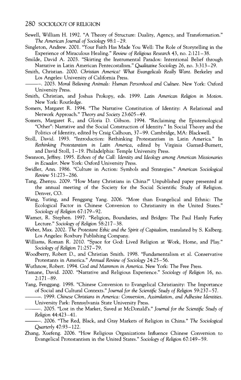 280 SOCIOLOGY OF RELIGION Sewell, W illiam H. 1992. A T h e ^ of Strueture: Duality, Agency, and Transformation. The American Journal of Sociology 9 8 :1-29. Singleton, Andrew.