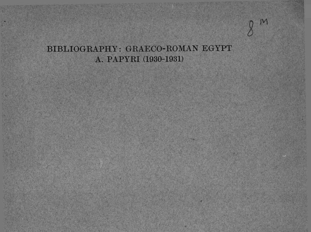 Ill illiiill BIBLIOGRAPHY: GRAECO-ROMAN EGYPT A.