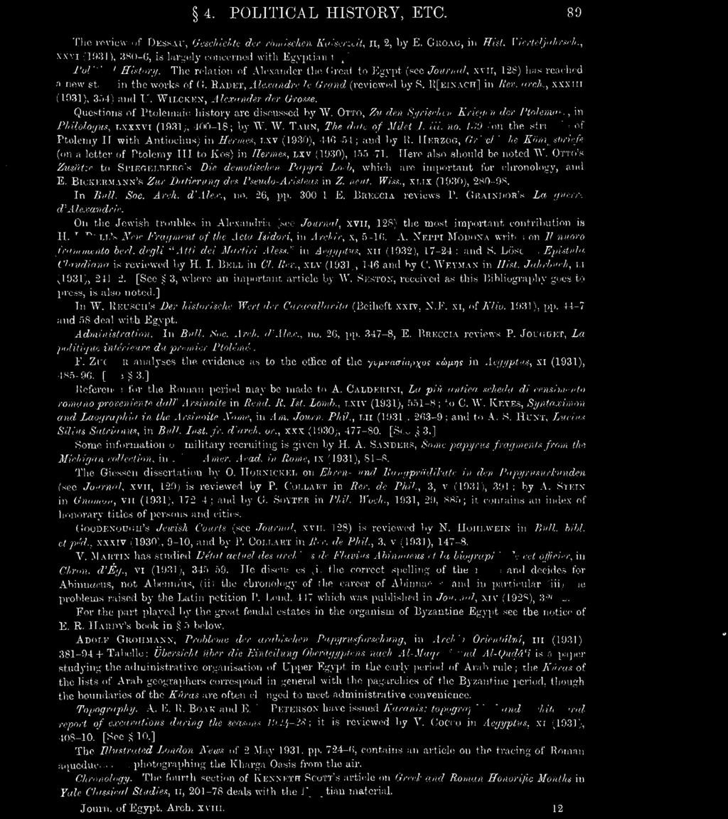 , xxxni (1931), 354) and U. WILCKEN, Alexander der Grosse. Questions of Ptolemaic history are discussed by W. OTTO, Zu den Syrischen Kriegen der Ptolemder, in Philologus, LXXXVI (1931), 400-18; by W.