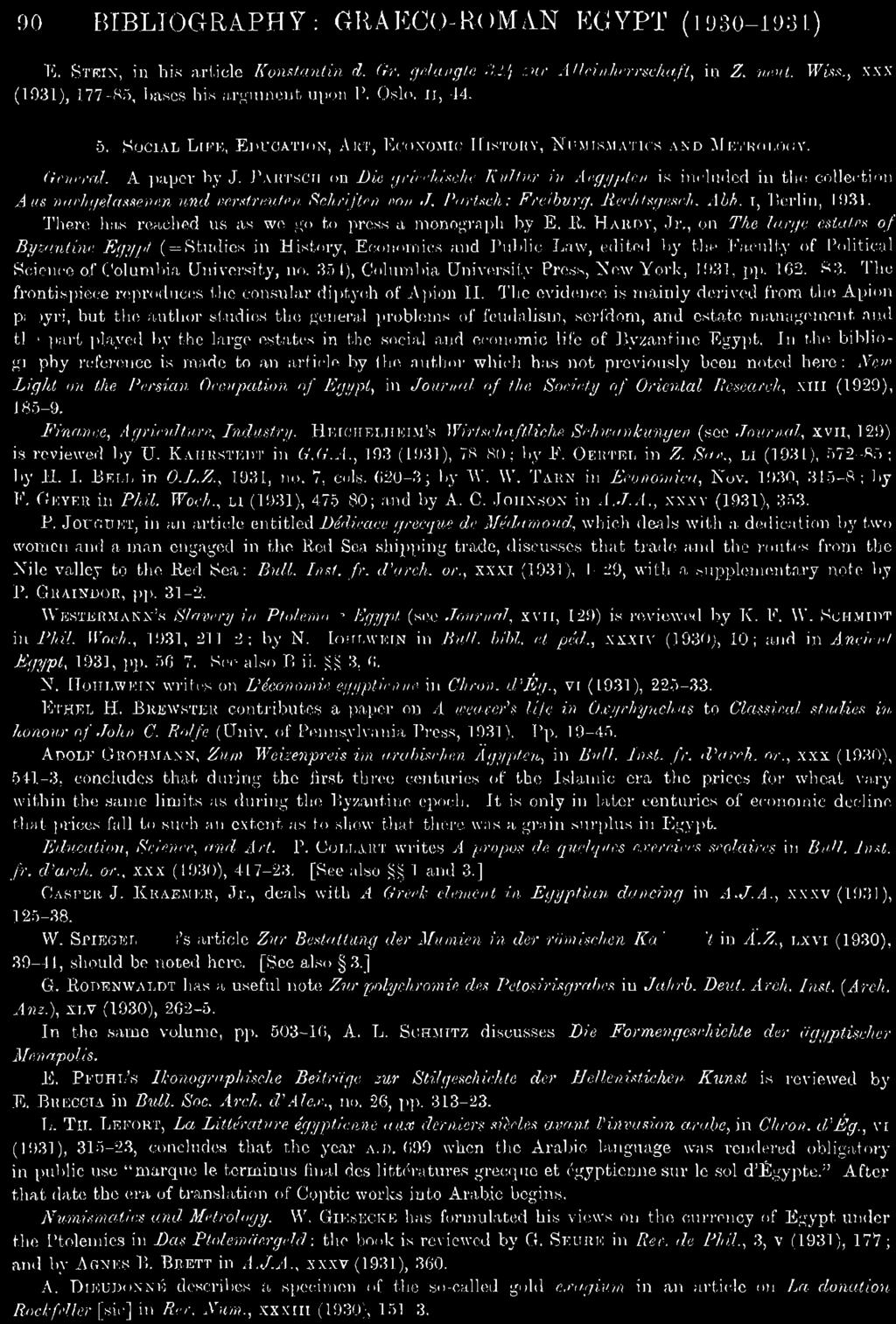 90 BIBLIOGRAPHY : GRAECO-ItOMAN EGYPT (1930-1931) E. STEIN, in his article Konstantin d. Gr. gelangte 32 Jf. zur Alleinherrschaft, in Z. neut. Wiss., xxx (1931), 177-85, bases his argument upon P.