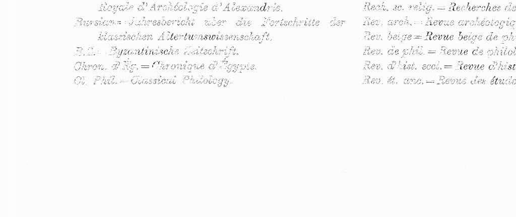 [REPRINTED FROM THE.JOURNAL OF EGYPTIAN ARCHAEOLOGY, VOL, XVIII, PARTS I AND II, MAY 1932] BIBLIOGRAPHY: GRAECO-ROMAN EGYPT A. PAPYRI (1930-1931) The work is again divided as follows : 1.