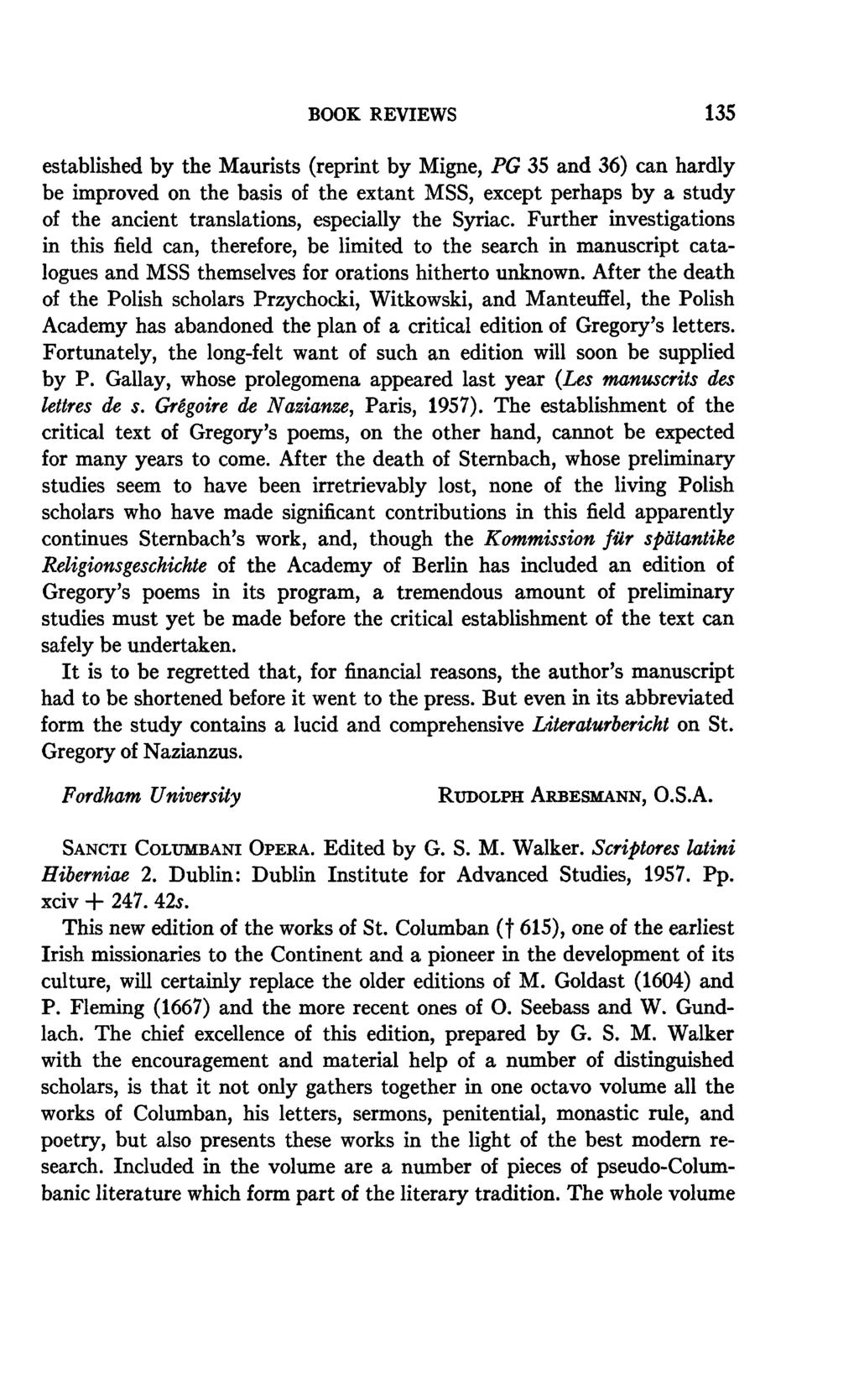 BOOK REVIEWS 135 established by the Maurists (reprint by Migne, PG 35 and 36) can hardly be improved on the basis of the extant MSS, except perhaps by a study of the ancient translations, especially