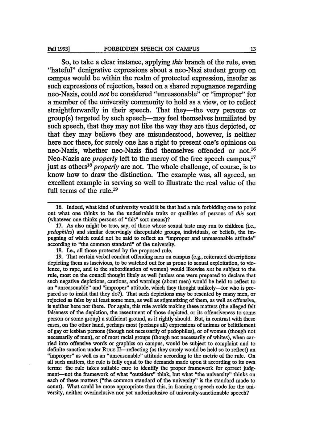 Fall1993] FORBIDDEN SPEECH ON CAMPUS 13 So, to take a clear instance, applying this branch of the rule, even "hateful" denigrative expressions about a neo-nazi student group on campus would be within