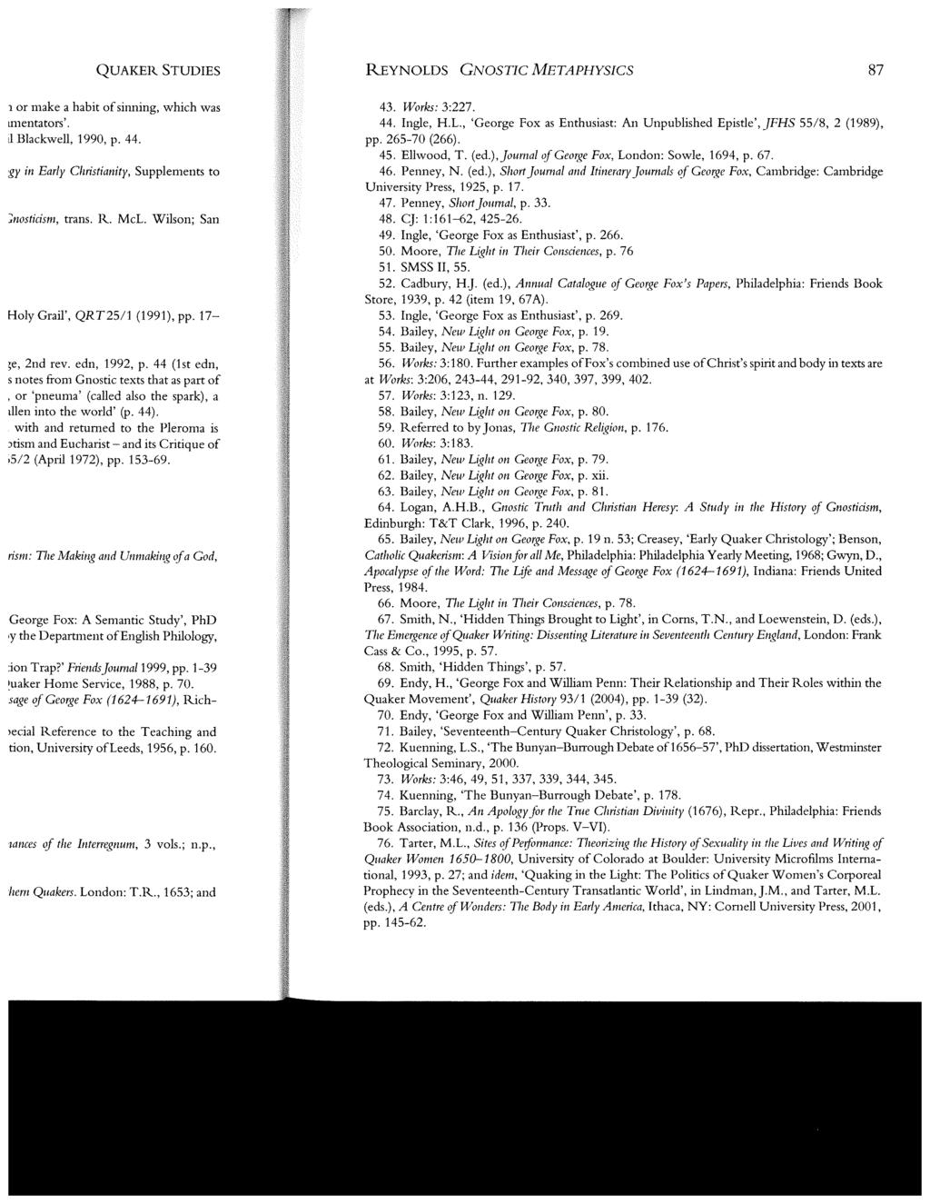 REYNOLDS GNOSTIC METAPHYSICS 87 43. Works: 3:227. 44. Ingle, H.L., 'George Fox as Enthusiast: An Unpublished Epistle', JFHS 55/8, 2 (1989), pp. 265-70 (266). 45. Ellwood, T. (ed.