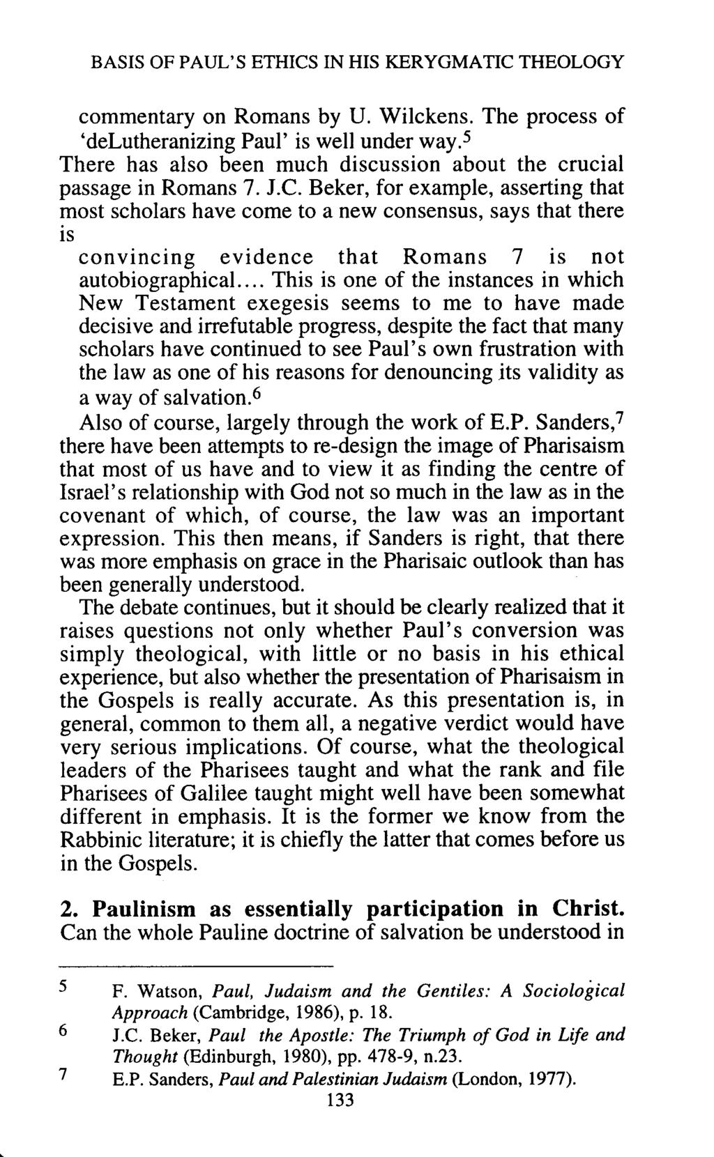 BASIS OF PAUL'S ETHICS IN HIS KERYGMATIC THEOLOGY commentary on Romans by U. Wilckens. The process of 'delutheranizing Paul' is well under way.