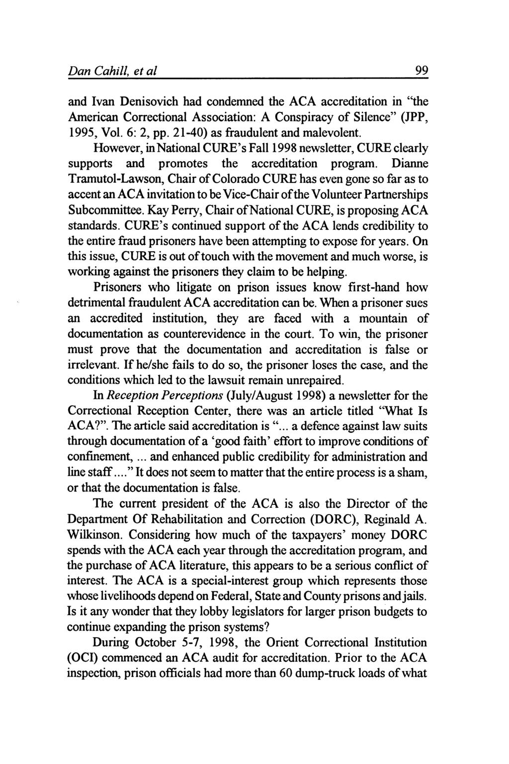 Dan Cahill, et a/ 99 and Ivan Denisovich had condemned the ACA accreditation in ''the American Correctional Association: A Conspiracy of Silence" (IPP, 1995, Vol. 6: 2, pp.