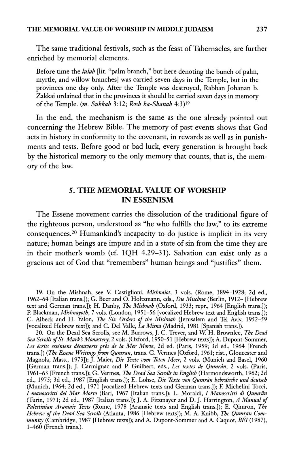THE MEMORIAL VALUE OF WORSHIP IN MIDDLE JUDAISM 237 The same traditional festivals, such as the feast of Tabernacles, are further enriched by memorial elements. Before time the lulab [lit.