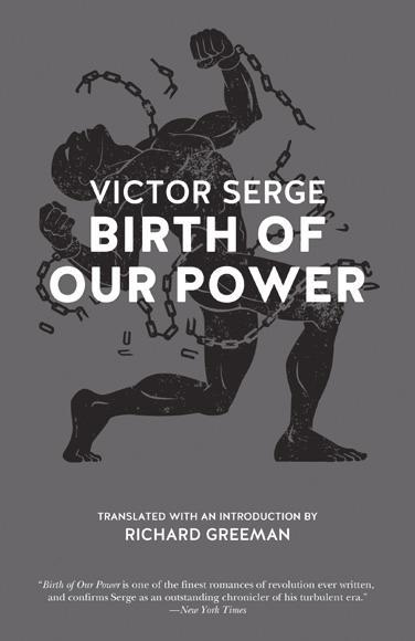 Also from C L A S S I C S from PM Press Birth of Our Power Victor Serge ISBN: 978 1 62963 030 4 $18.