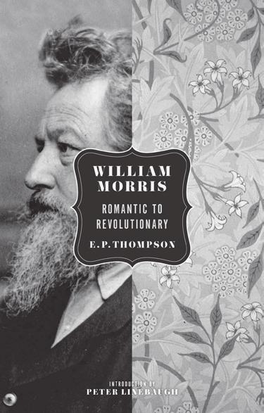 Also from C L A S S I C S from PM Press William Morris: Romantic to Revolutionary E. P. Thompson ISBN: 978 1 60486 243 0 $32.