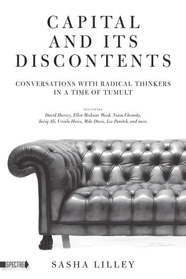 Also from Capital and Its Discontents: Conversations with Radical Thinkers in a Time of Tumult Sasha Lilley ISBN: 978 1 60486 334 5 $20.