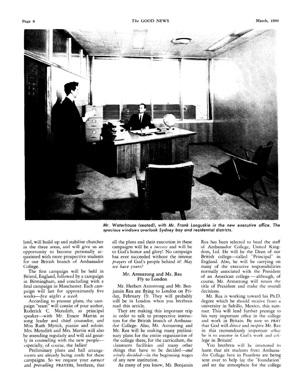Page 8 The GOOD NEWS March, 1960 Mr. Waterhouse fseatedl, with Mr. Frank Longuskie in the new executive ofice. The spacious windows overlook Sydney bay and residential districts.