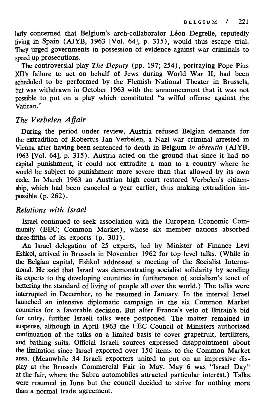 BELGIUM / 221 larly concerned that Belgium's arch-collaborator Leon Degrelle, reputedly living in Spain (AJYB, 1963 [Vol. 64], p. 315), would thus escape trial.