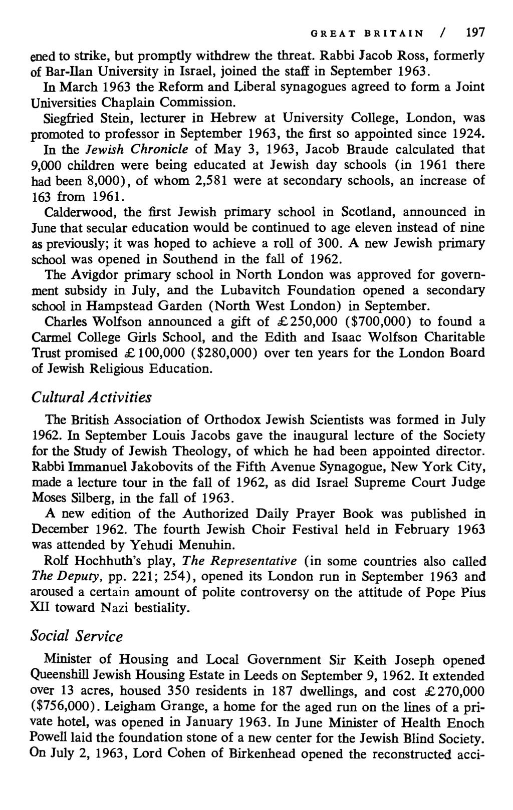 GREAT BRITAIN / 197 ened to strike, but promptly withdrew the threat. Rabbi Jacob Ross, formerly of Bar-flan University in Israel, joined the staff in September 1963.