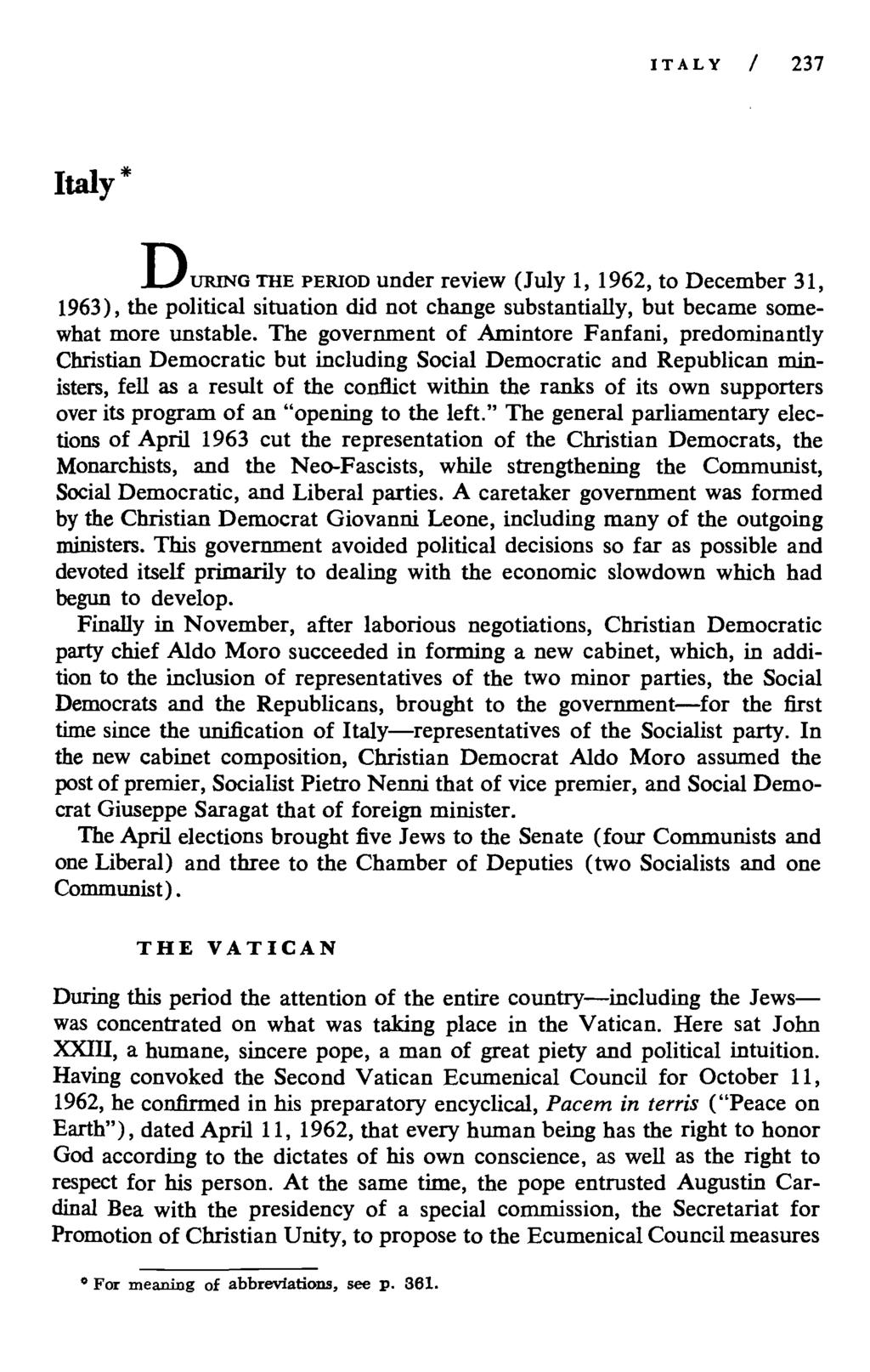 ITALY / 237 Italy D, 'URTNG THE PERIOD under review (July 1, 1962, to December 31, 1963), the political situation did not change substantially, but became somewhat more unstable.
