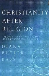 Avery s Book Corner for November I want to suggest the new book, Christianity After Religion: The End of Church and the Birth of a New Spiritual Awakening, by Diana Butler Bass.