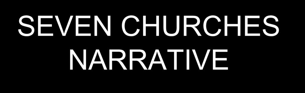 SEVEN CHURCHES NARRATIVE The seven churches story begins at Pentecost and illustrates the sins and shortcomings of God s people in every age, and the remedies He offers them to make them Overcomers.