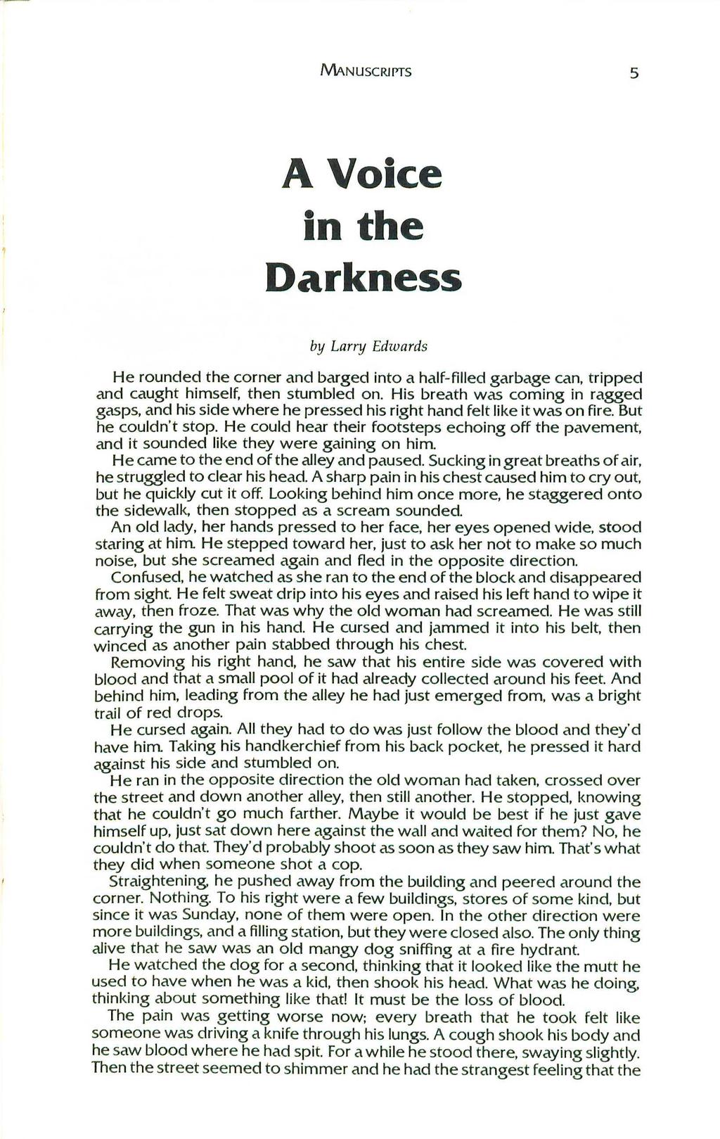 M-.NUSCRJrTS 5 A Voice in the Darkness by Larry Edwards He rounded the corner and barged into a half-filled garbage can, tripped and caught himself, then stumbled on.