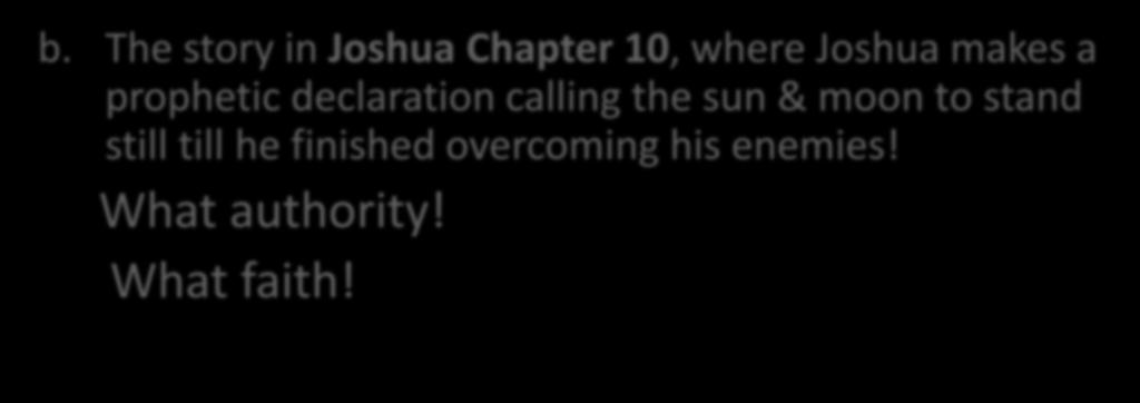 b. The story in Joshua Chapter 10, where