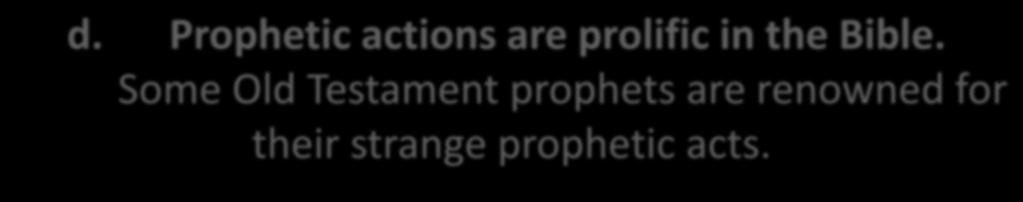 d. Prophetic actions are