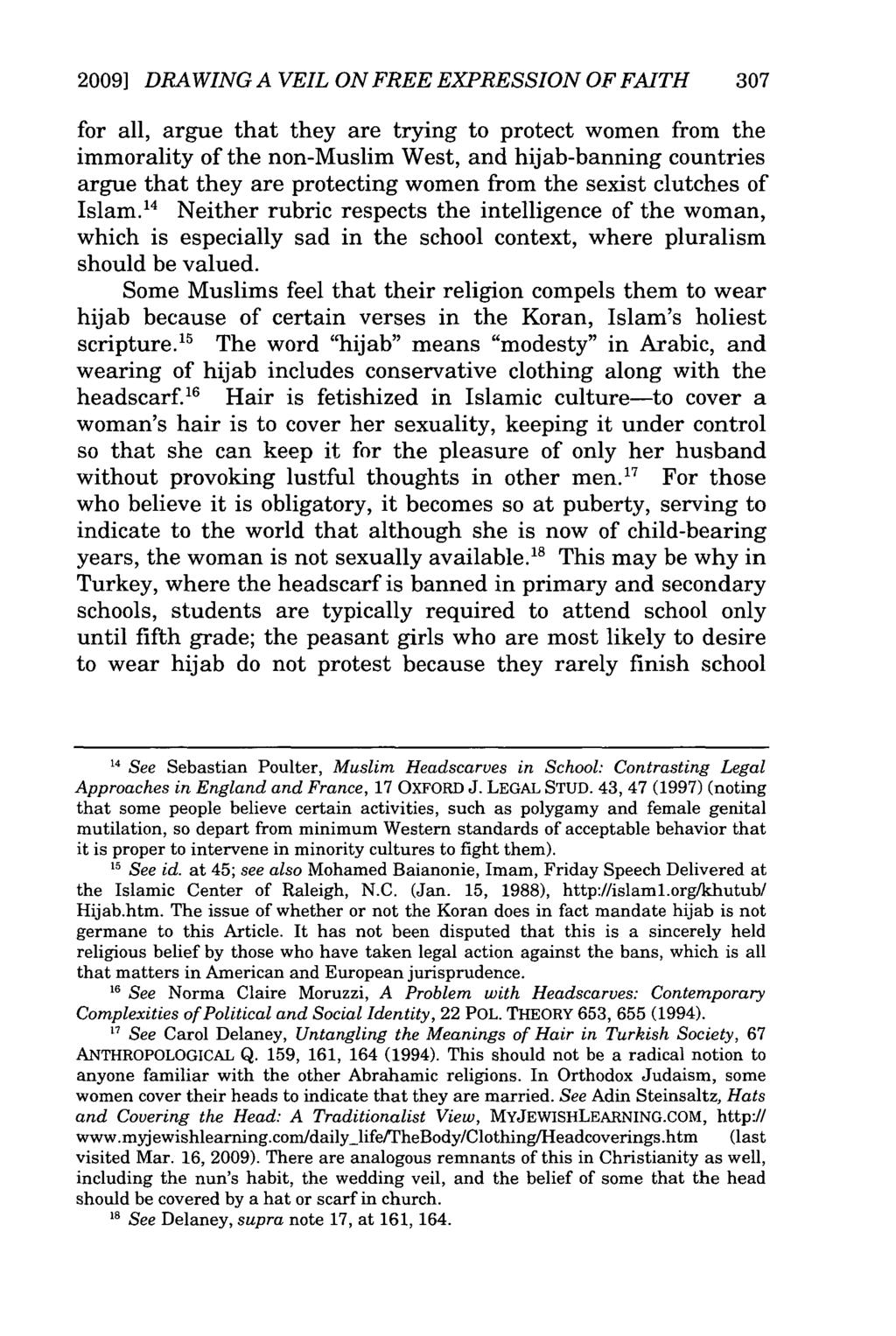 2009] DRAWING A VEIL ON FREE EXPRESSION OF FAITH 307 for all, argue that they are trying to protect women from the immorality of the non-muslim West, and hijab-banning countries argue that they are
