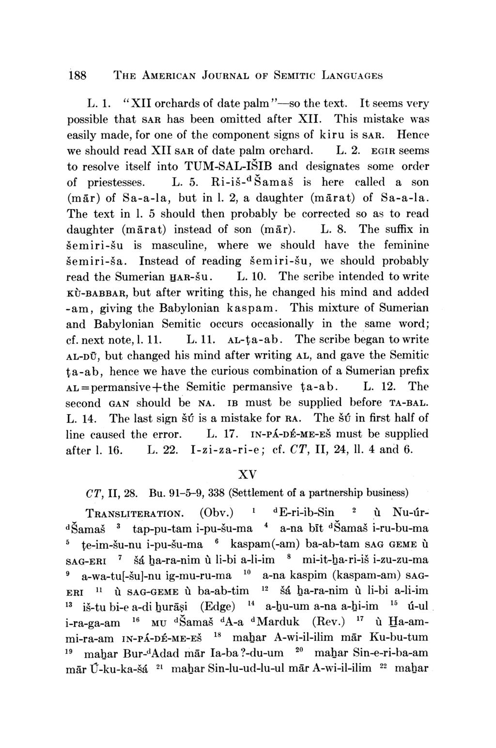 188 THE AMERICAN JOURNAL OF SEMITIC LANGUAGES L. 1. " XII orchards of date palm "-so the text. It seems very possible that SAR has been omitted after XII.