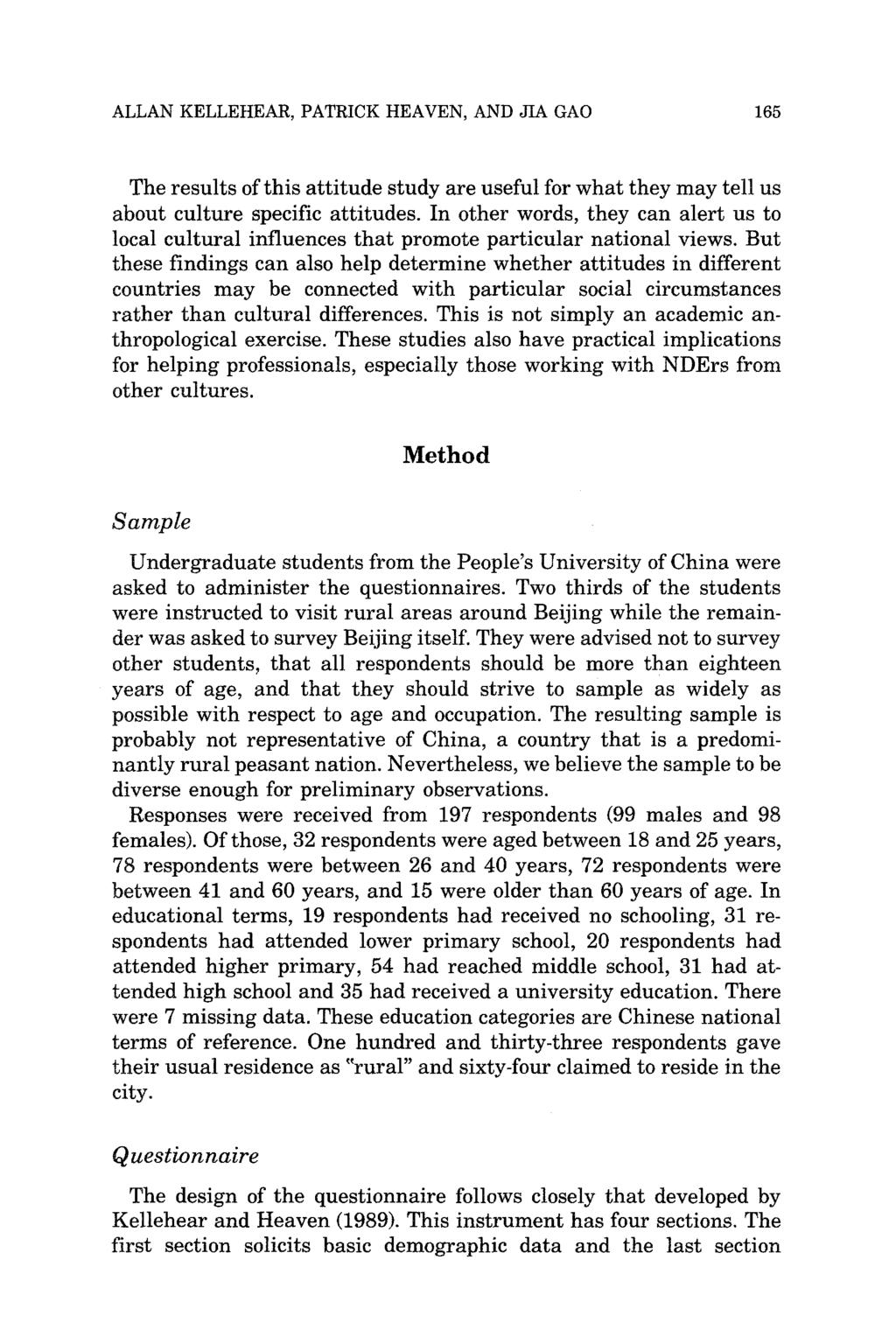 ALLAN KELLEHEAR, PATRICK HEAVEN, AND JIA GAO 165 The results of this attitude study are useful for what they may tell us about culture specific attitudes.