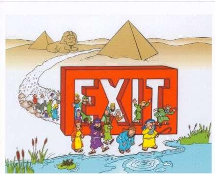 EKSODUS Boek: Exit Exodus Kerngedagte: Exit Egypt = uittog.