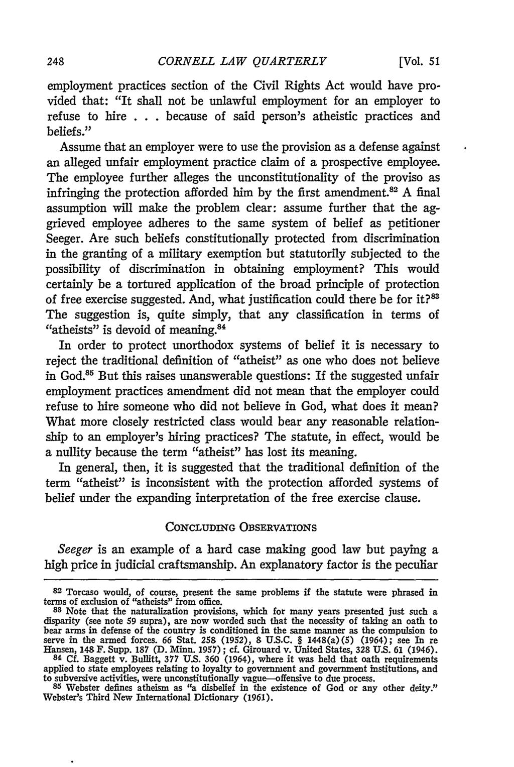 CORNELL LAW QUARTERLY [Vol. 51 employment practices section of the Civil Rights Act would have provided that: "It shall not be unlawful employment for an employer to refuse to hire.