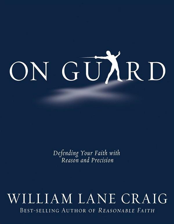 Reference On Guard. Defending Your Faith with Reason and Precision, by WillianLane Craig. David C. Cook, 2010.