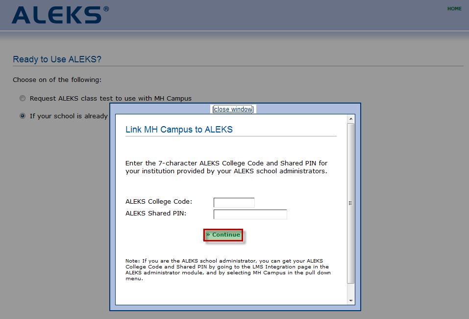 If your school is already using ALEKS option If the instructor selects the If your school is already using ALEKS option, the following pop-up will be