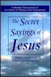 The Gospel of Thomas "These are the secret sayings which the living Jesus spoke and which Didymos Judas Thomas wrote down.