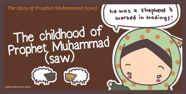 05: The childhood of Prophet Muhammad (saw) As a little boy, The Prophet was a shepherd over a flock of sheep which belonged to his people.