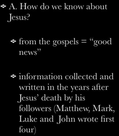II. Jesus of Nazareth A. How do we know about Jesus?