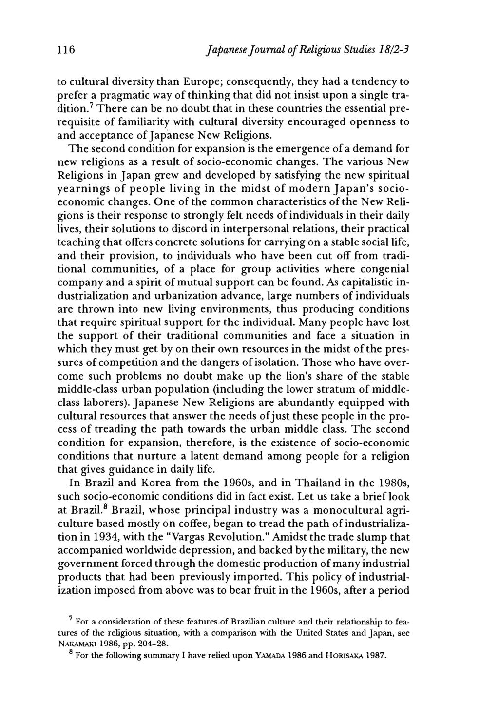 116 Japanese Journal of Religious Studies 18/2-3 to cultural diversity than Europe; consequently,they had a tendency to prefer a pragmatic way of thinking that did not insist upon a single tradition.