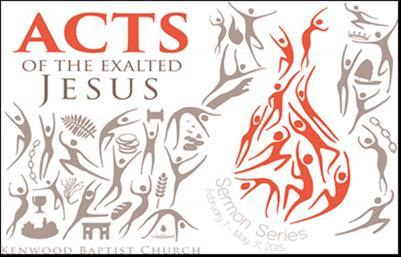 Jesus Extends His Community through External Opposition Acts of the Exalted Jesus Sermon Series Acts 5:17-42 Kenwood Baptist Church Pastor David Palmer March 1, 2015 TEXT: Acts 5:17-42 We continue