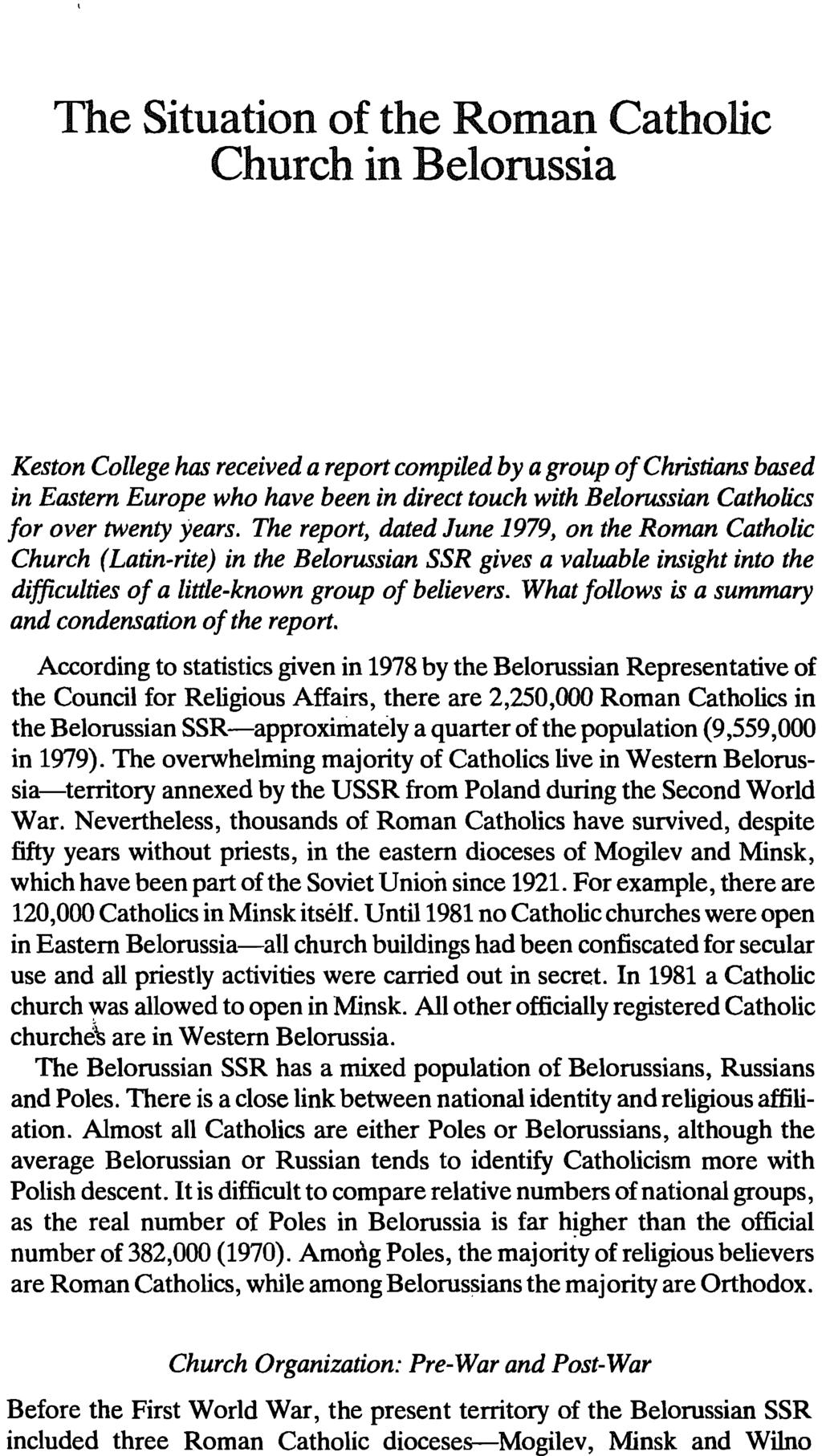 The Situation of the Roman Catholic Church in Belorussia Keston College has received a report compiled by a group of Christians based in Eastern Europe who have been in direct touch with Belorussian