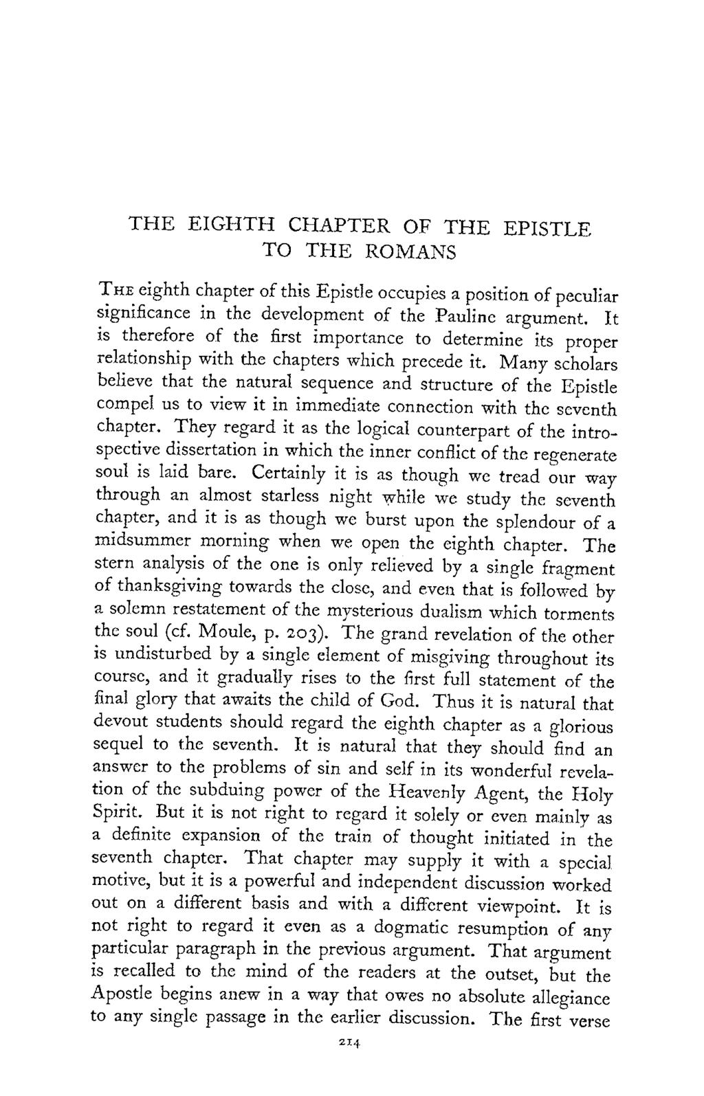 THE EIGHTH CHAPTER OF THE EPISTLE TO THE ROMANS THE eighth chapter of this Epistle occupies a position of peculiar significance in the development of the Pauline argument.