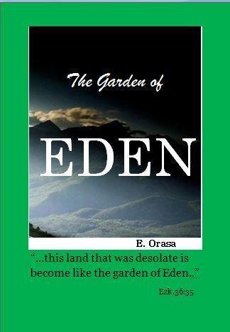 The Garden of E D E n o Is Eden garden in heaven or here on earth? o Can there be evidences that it still exists? o What is the significance of this finding? M by E. L.