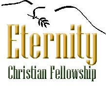 Constitution of Eternity Christian Fellowship as of 05/08/06 updates 10/22/2014 Section A- Statement of Faith We believe: 1.