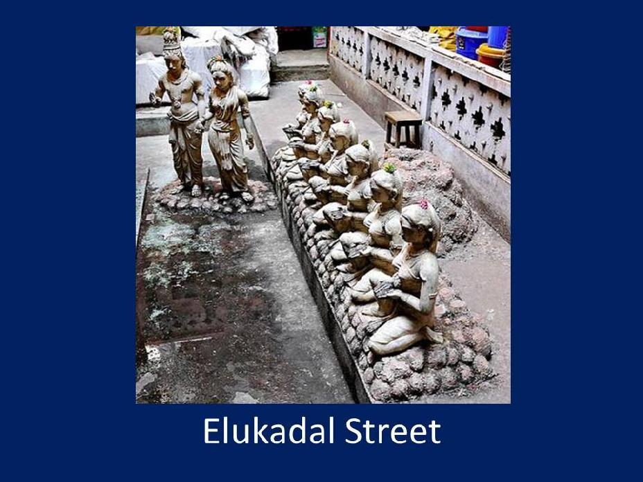 8. Elukadal Street There is an ancient street, running in front of the Chokkanatha shrine, called Elukadal Street (Affluence of Seven Seas).