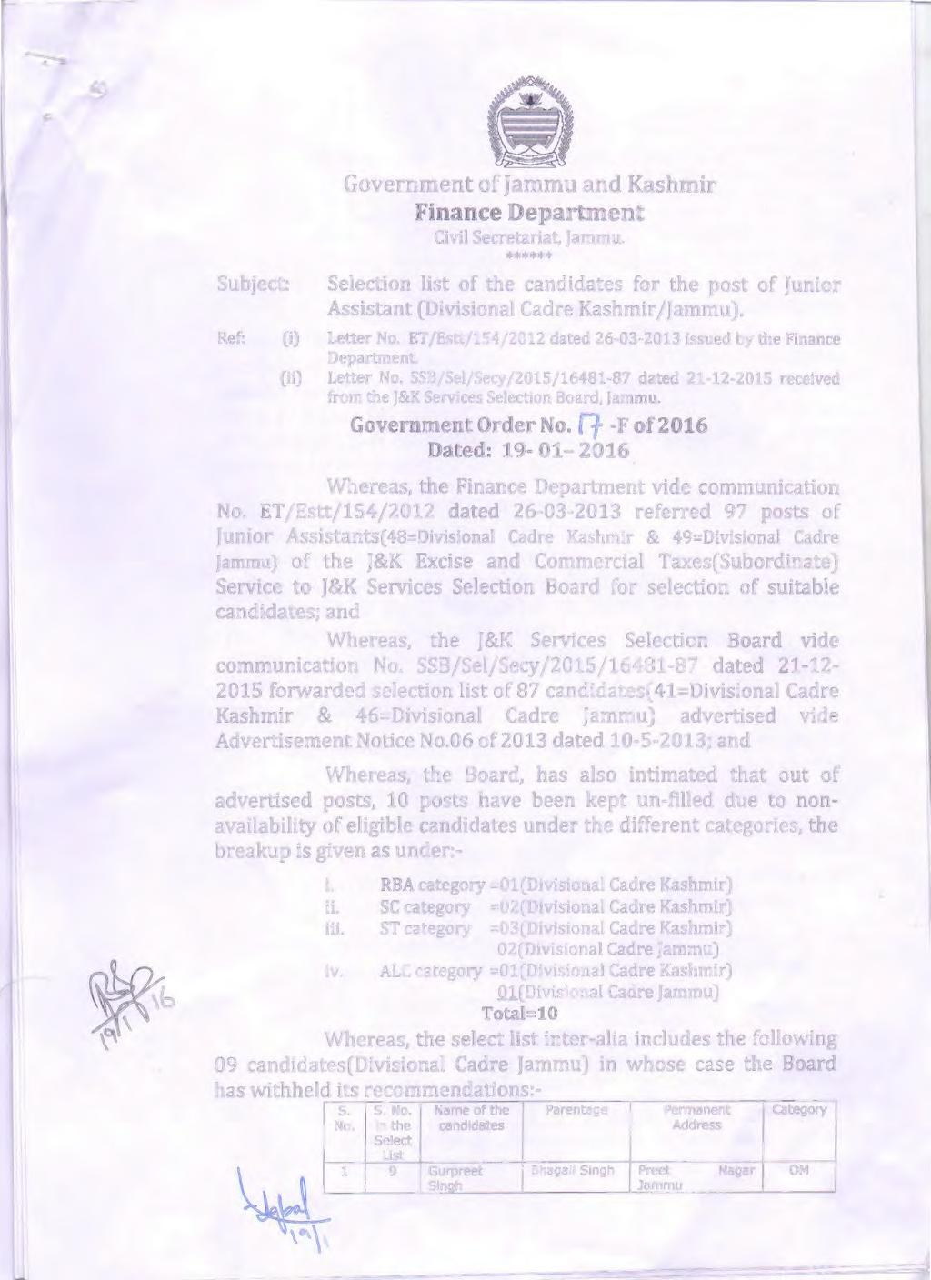 = L Subject: Government of Jammu and Kashmir Finance Department Civil Secretariat, Jammu. ****** Selection list of the candidates for the post of Junior Assistant (Divisional Cadre Kashmir /Jammu).