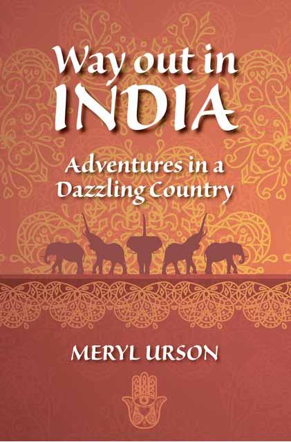 A rollicking read: Way out in India by Meryl Urson From the start, this book by Meryl Urson throws the reader into the heart of India s colour and chaos, which sweep her along until the end.