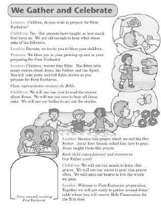 We Gather and Celebrate First Eucharist 1, page 4, 10 minutes The children will participate in a prayer ritual that celebrates the beginning of their preparation for First 1.
