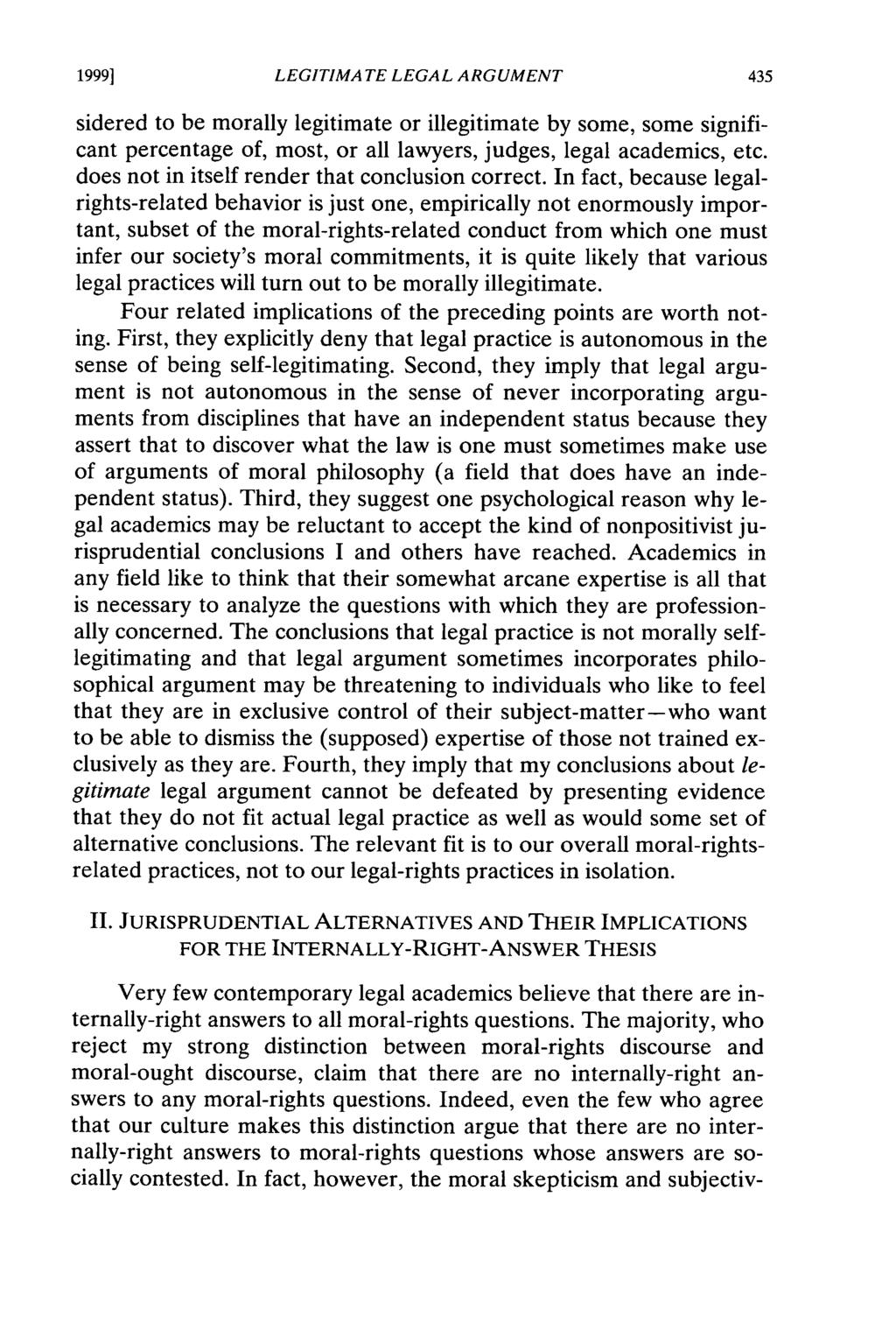 1999] LEGITIMATE LEGAL ARGUMENT sidered to be morally legitimate or illegitimate by some, some significant percentage of, most, or all lawyers, judges, legal academics, etc.