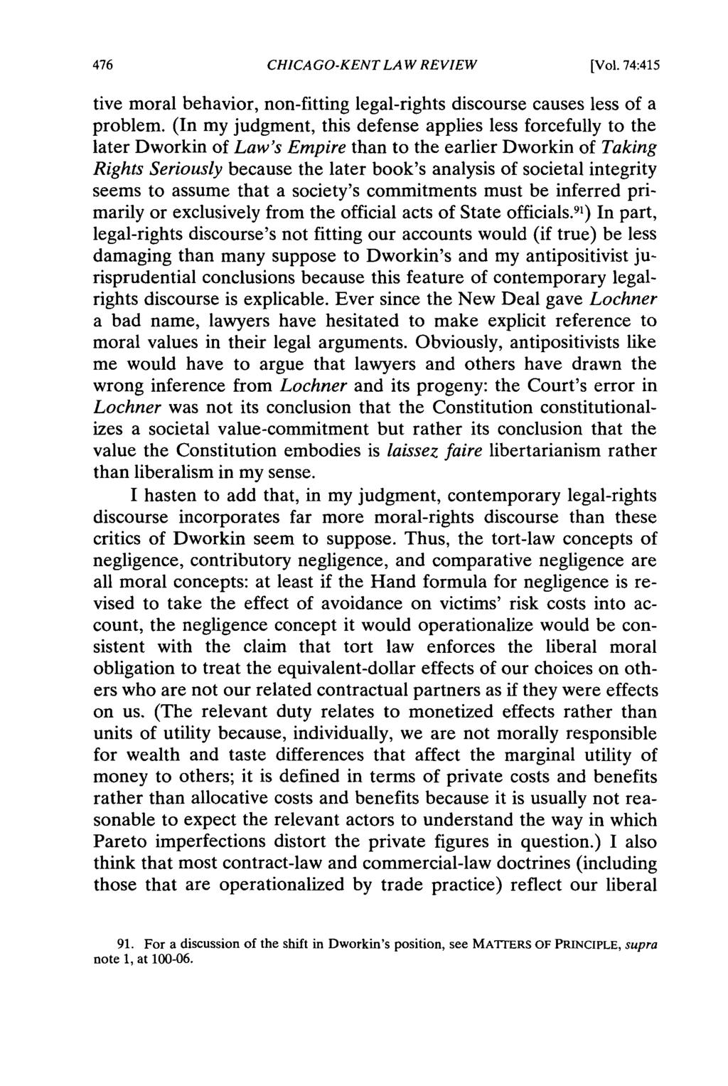 CHICAGO-KENT LAW REVIEW [Vol. 74:415 tive moral behavior, non-fitting legal-rights discourse causes less of a problem.
