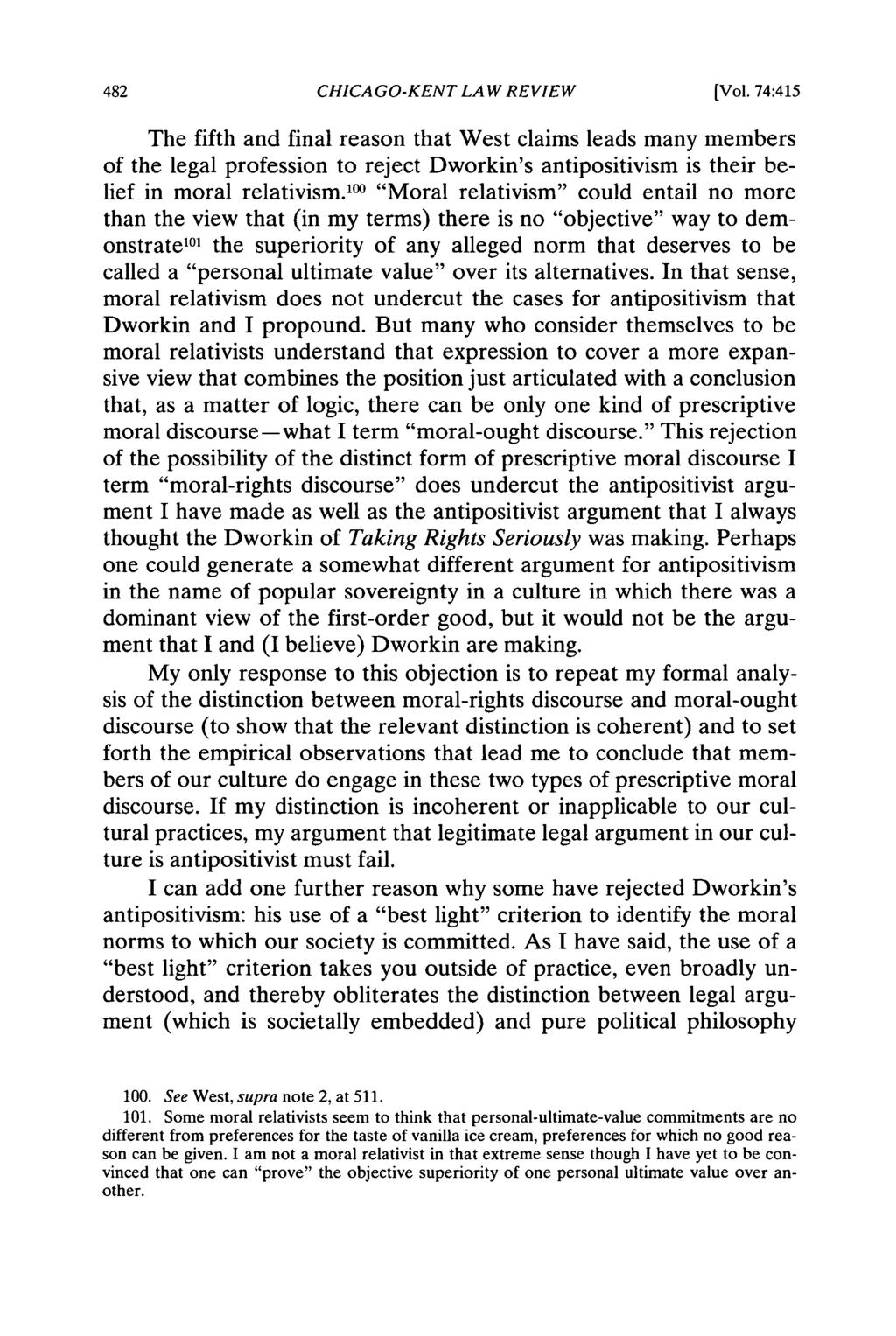 CHICAGO-KENT LAW REVIEW [Vol. 74:415 The fifth and final reason that West claims leads many members of the legal profession to reject Dworkin's antipositivism is their belief in moral relativism.